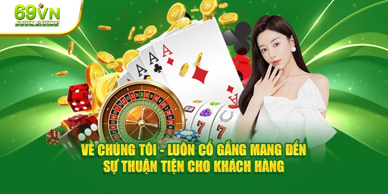 Về chúng tôi - Luôn cố gắng mang đến sự thuận tiện cho khách hàng